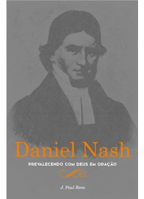 Daniel Nash - Prevalecendo Com Deus Em Oração