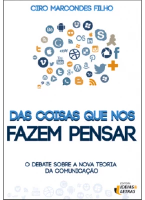 Das Coisas Que Nos Fazem Pensar- O Debate Sobre A Nova Teoria Da Comunicação