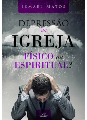 Depressão Na Igreja – Físico Ou Espirito?