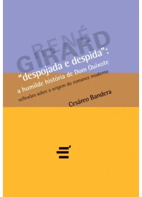 Despojada E Despida: A Humilde História De Dom Quixote