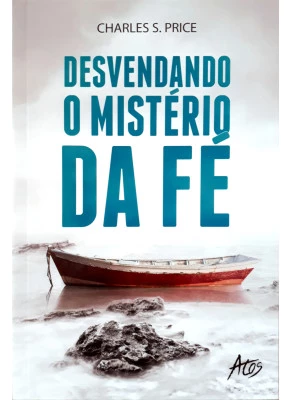 Desvendando O Mistério Da Fé