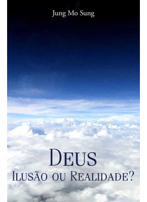 Deus – Ilusão Ou Realidade