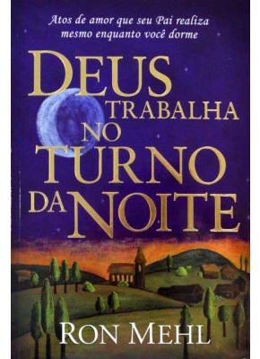 Deus Trabalha No Turno Da Noite