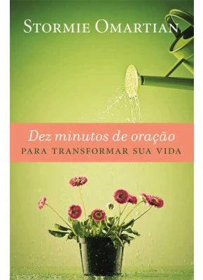 Dez Minutos De Oração Para Transformar Sua Vida