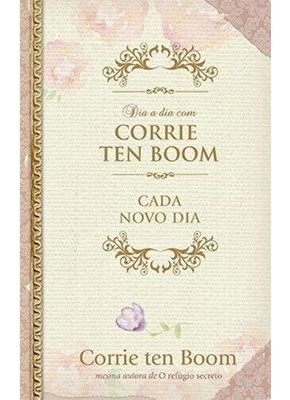 Dia A Dia Com Corrie Ten Boom - Cada Novo Dia