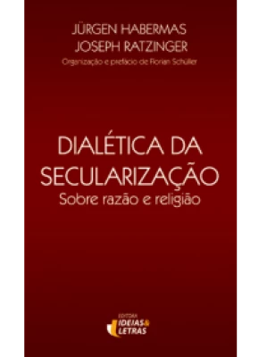 Dialética Da Secularização Sobre Rezão E Religião