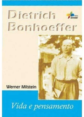 Dietrich Bonhoeffer - Vida E Pensamento