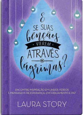 E se suas bênçãos vierem através de lágrimas