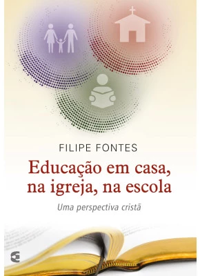 Educação Em Casa, Na Igreja, Na Escola