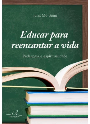 Educar Para Reencantar A Vida
