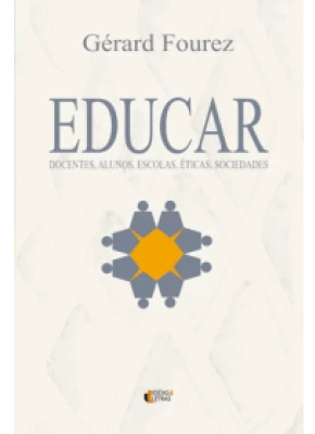 Educar – Docentes, Alunos, Escolas, Éticas, Sociedades
