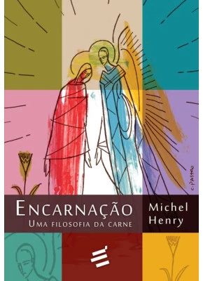 Encarnação: Uma Filosofia Da Carne