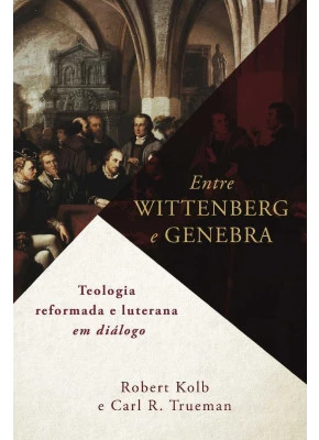 Entre Wittenberg E Genebra