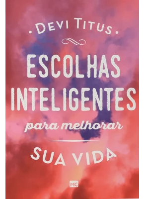 Escolhas Inteligentes Para Melhorar Sua Vida