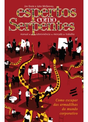 Espertos Como Serpentes - Manual De Sobrevivência No Mercado De Trabalho