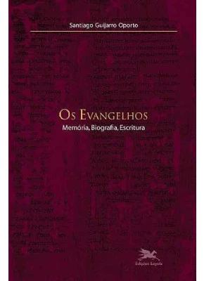 Os Evangelhos - Memória, Biografia, Escritura