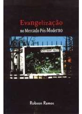 Evangelização No Mercado Pos-Moderno