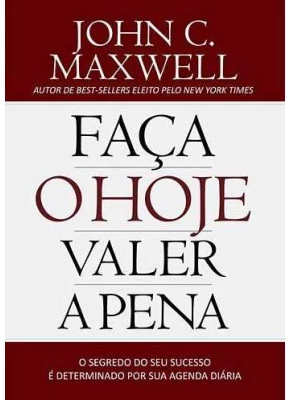 Faça O Hoje Valer A Pena