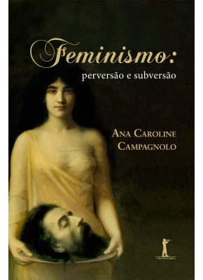 Feminismo: Perversão E Subversão