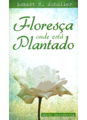 Floresça Onde Está Plantado