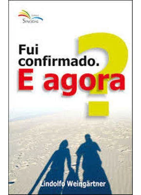 Fui Confirmado. E Agora?