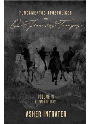 Fundamentos Apostólicos Para O Fim Dos Tempos Vol. 6