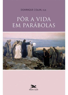 Pôr A Vida Em Parábolas