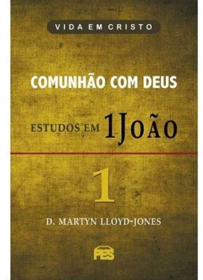 Comunhão Com Deus - Estudos Em 1 João