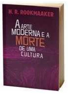 A Arte Moderna E A Morte De Uma Cultura
