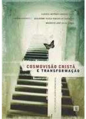 Cosmovisao Cristã E Transformação