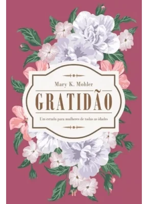 Gratidão - Um Estudo Para Mulheres de Todas as Idades