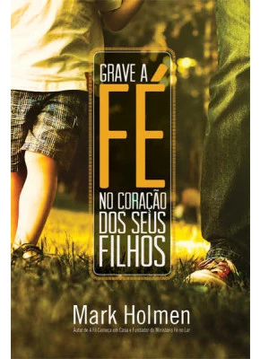 Grave A Fe No Coracao Dos Seus Filhos