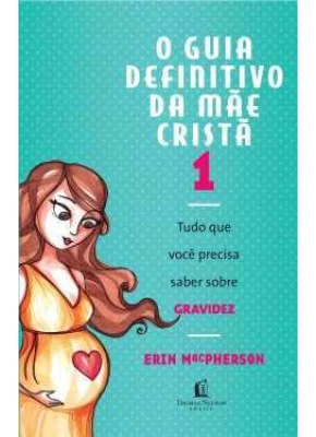 Guia Definitivo Da Mãe Cristã
