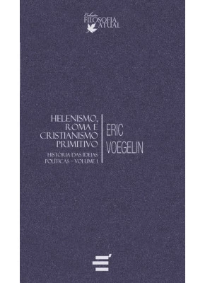 História Das Ideias Políticas - Vol. I - Helenismo, Roma E Cristianismo Primitivo