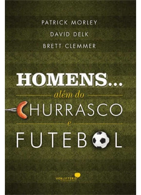Homens Além Do Churrasco E Futebol