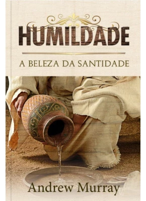 Humildade - A Beleza Da Santidade