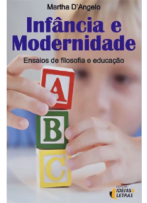 Infância E Modernidade – Ensaios De Filosofias E Educação
