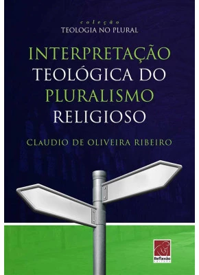 Interpretação Teológica Do Pluralismo Religioso