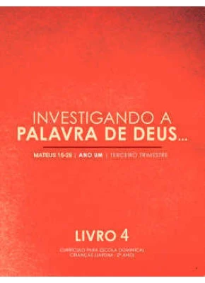Investigando A Palavra De Deus – Mateus 15-28 | Vol. Iv