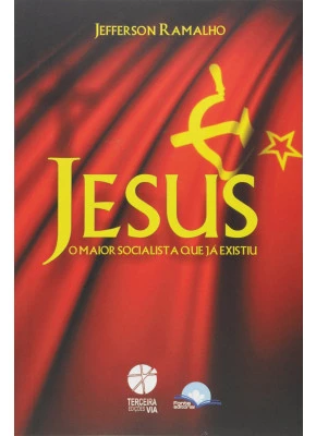 Jesus - O Maior Socialista Que Já Existiu