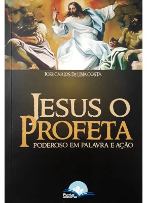 Jesus O Profeta Poderoso Em Palavra E Ação