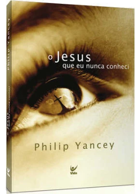 O Jesus Que Eu Nunca Conheci
