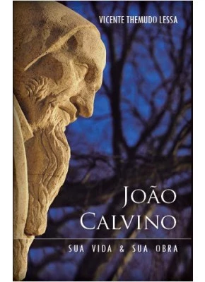 João Calvino Sua Vida E Sua Obra