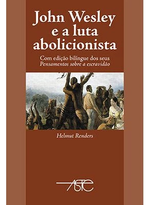 John Wesley E A Luta Abolicionista