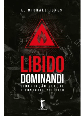 Libido Dominandi - Libertação Sexual E Controle Político