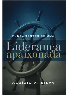 Fundamentos De Uma Liderança Apaixonada