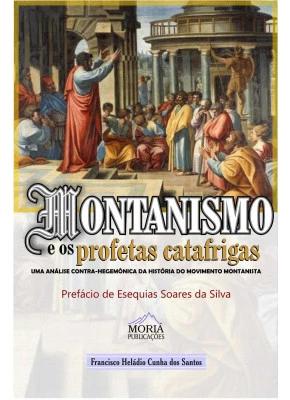 Montanismo E Os Profetas Catafrigas