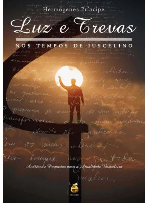 Luz E Trevas Nos Tempos De Juscelino