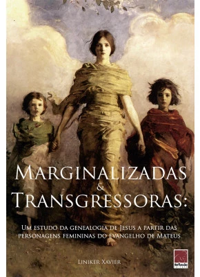 Marginalizadas E Transgressoras: Um Estudo Da Genealogia De Jesus