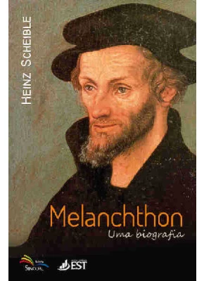 Melanchthon | Uma Biografia